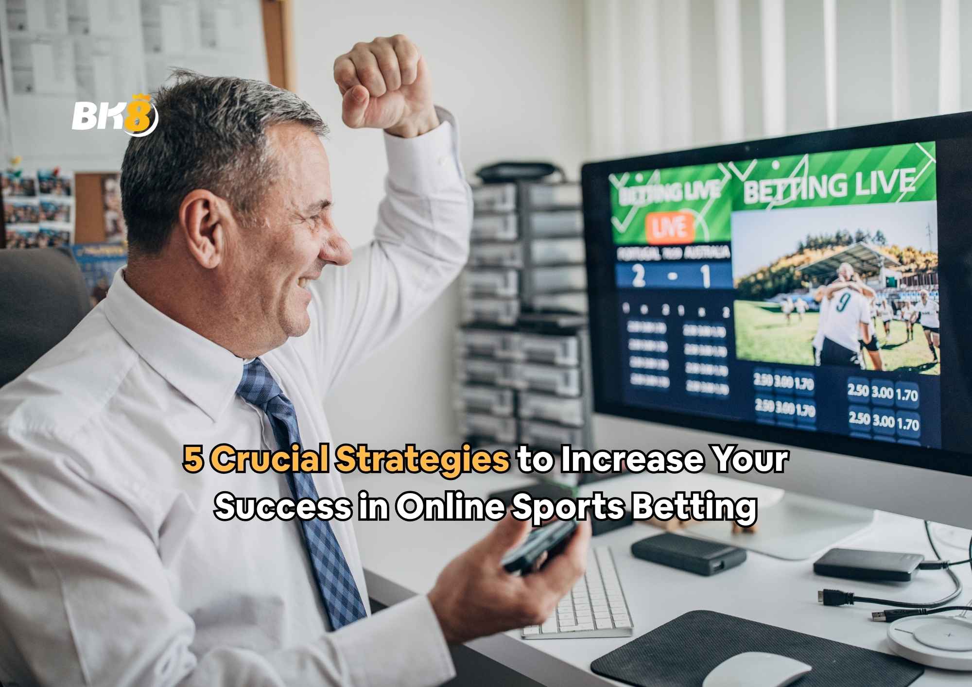 5 Crucial Strategies to Increase Your Success in Online Sports Betting
