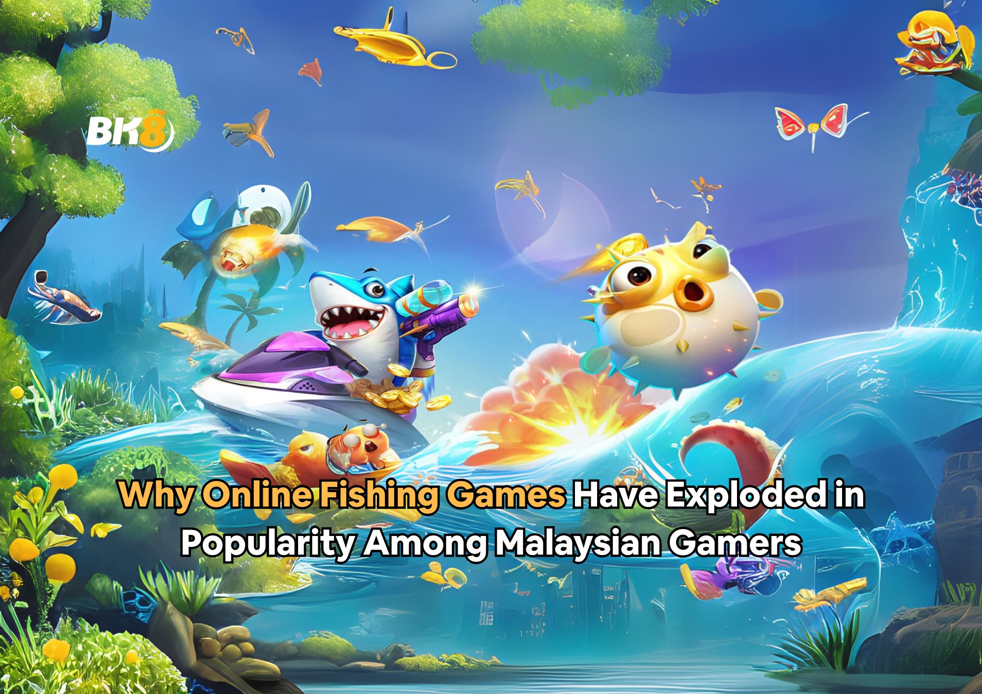 Why Online Fishing Games Have Exploded in Popularity Among Malaysian Gamers